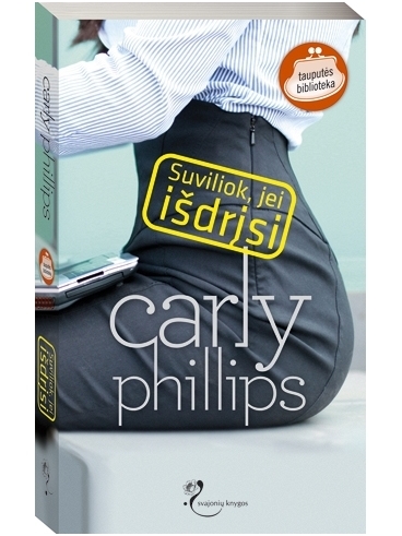 Carly Phillips. Suviliok, jei išdrįsi