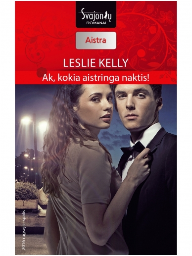 Leslie Kelly. Ak, kokia aistringa naktis! (2016 rugsėjis–spalis)