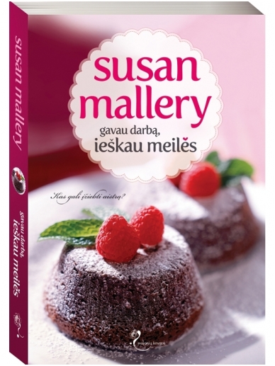 Susan Mallery. Gavau darbą, ieškau meilės (1 knyga)