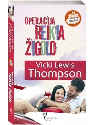 Vicki Lewis Thompson. Operacija REIKIA ŽIGOLO